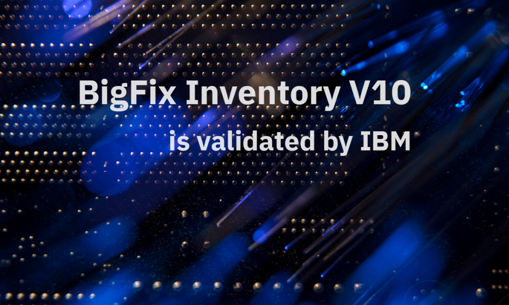 BigFix Inventory V10 is validated by IBM KTNBS