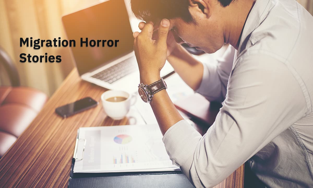 Migration Horror Stories