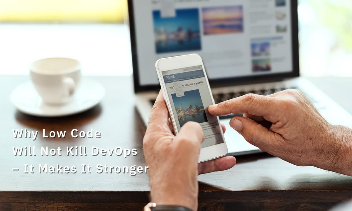 Why-Low-Code-Will-Not-Kill-DevOps